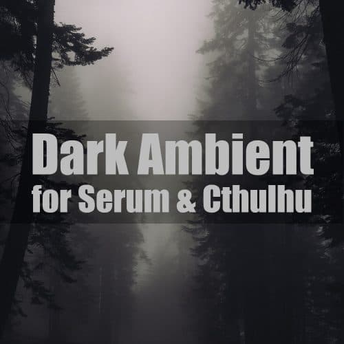 Dark Ambient for Sounds and Presets Serum and Cthulhu