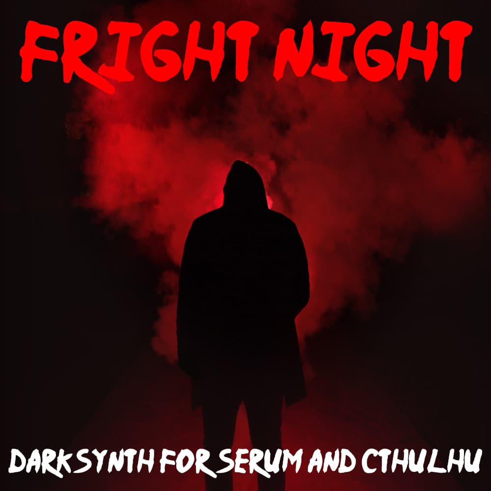 Fright Night: Darksynth Sounds and Presets for Serum and Cthulhu