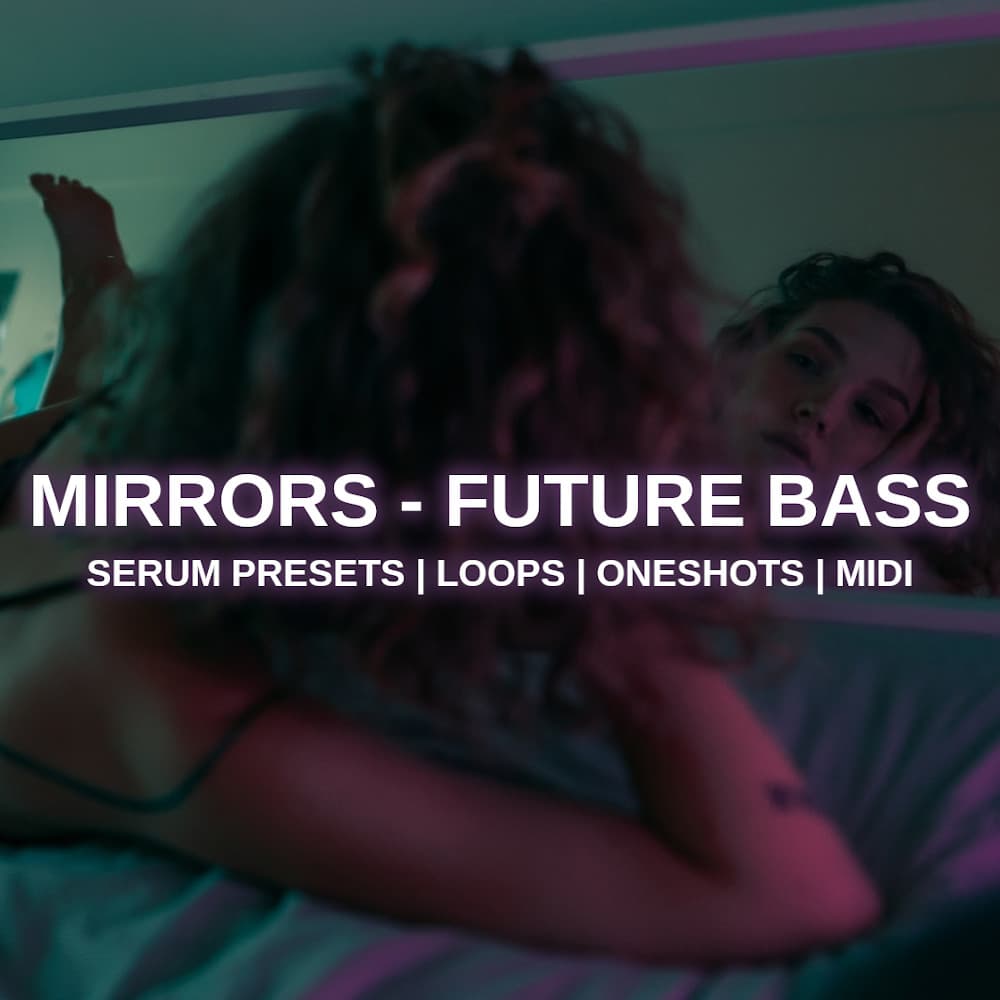 Mirrors - Future Bass Sounds and Presets for Serum
