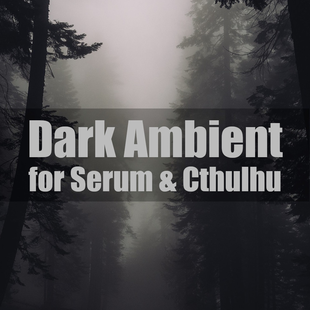 Dark Ambient for Sounds and Presets Serum and Cthulhu